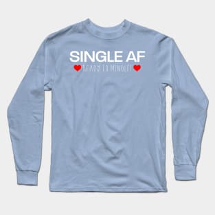 Single AF & Ready To Mingle T-Shirt Long Sleeve T-Shirt